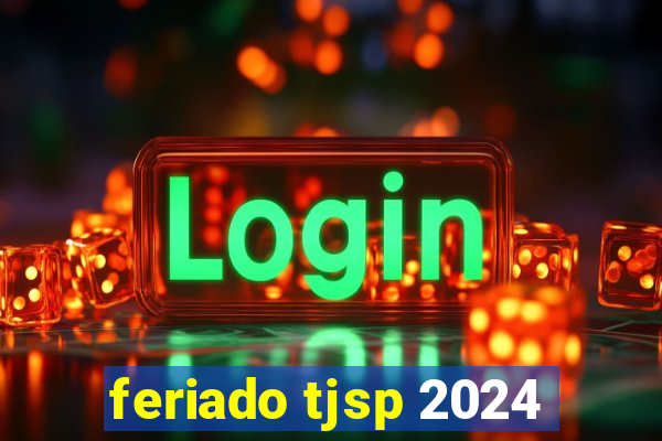 feriado tjsp 2024